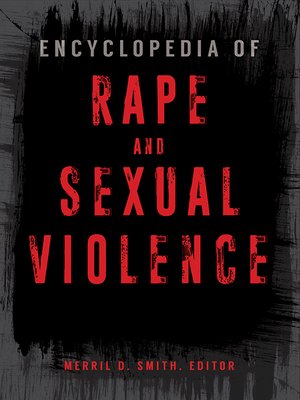 cover image of Encyclopedia of Rape and Sexual Violence [2 volumes]